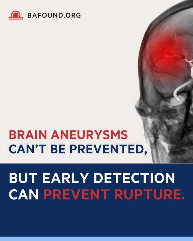 Brain aneurysms can often be treated if detected early, preventing a rupture that can be sudden, devastating, or even fatal. Early detection saves lives. That’s why awareness, education, and research are so important. Learn more, https://www.bafound.org/understanding-brain-aneurysms/warning-signs-symptoms/diagnosis-and-screening/