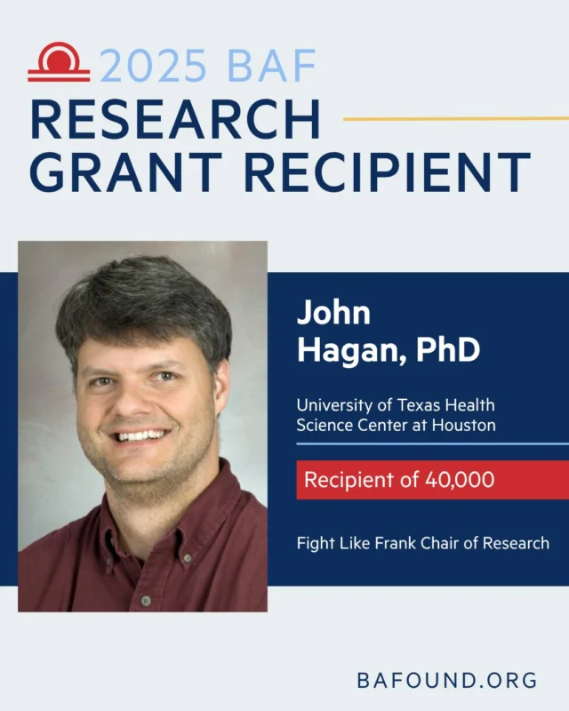 Dr. John Hagan of the University of Texas Health Science Center at Houston is a 2025 Brain Aneurysm Foundation research grant recipient. His project is funded through the Fight Like Frank Chair of Research and focuses on advancing genetic insights in brain aneurysm research. Learn more about him here, https://www.bafound.org/john-hagan-phd/