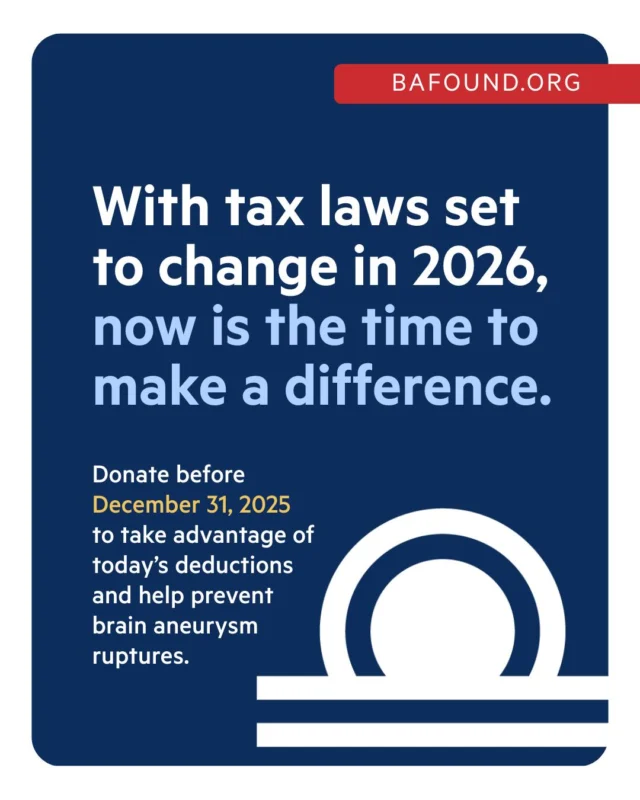 With federal tax rules set to change in 2026, now is a meaningful time to give. 
A donation made by December 31, 2025, lets you take advantage of today’s more favorable deductions while advancing lifesaving research, education, and awareness to prevent brain aneurysm ruptures. Click the link in bio.