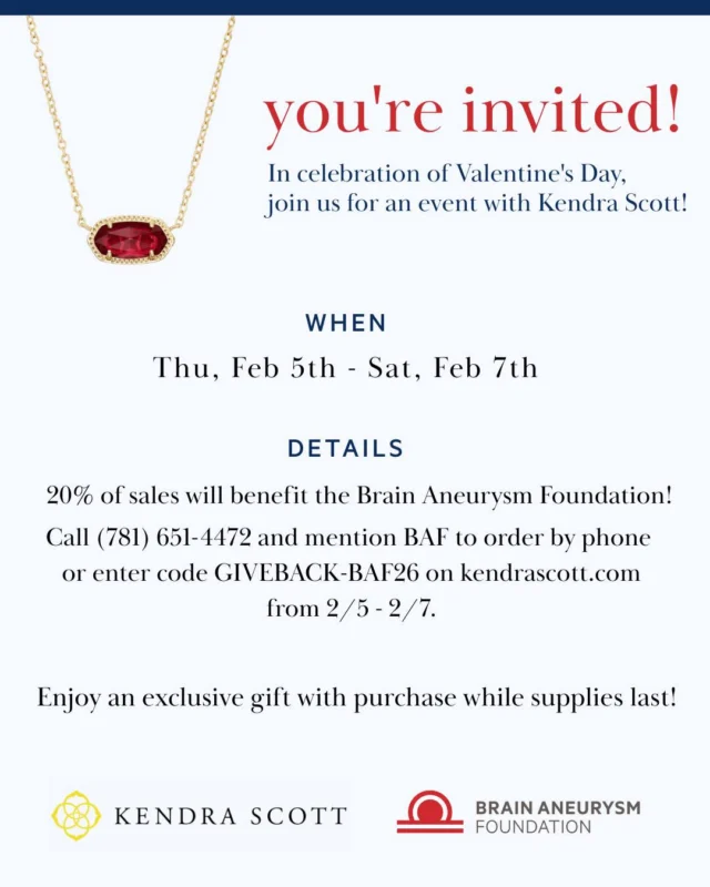 Celebrate Valentine’s Day with purpose by joining our special Kendra Scott giveback event benefiting the Brain Aneurysm Foundation. From February 5–7, 20% of sales will support brain aneurysm awareness and research. Call (781) 651-4472 and mention BAF to order by phone, or shop online using code GIVEBACK-BAF26. Enjoy an exclusive gift with purchase while supplies last and make your shopping count toward a meaningful cause.