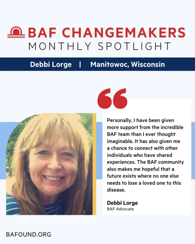 This month’s Changemaker Spotlight features Debbi Lorge, who has turned personal loss into powerful advocacy. Through research support, fundraising, and raising awareness about knowing your family history, she’s bringing hope to families everywhere. Learn more about her impact here, https://www.bafound.org/blog/baf-changemaker-debbi-lorge/