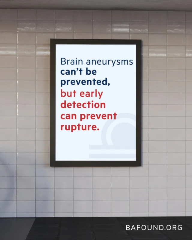 Early detection saves lives.
While brain aneurysms can’t be prevented, ruptures often can be.