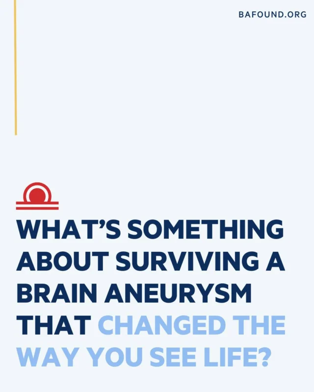 Survivors see the world differently.
What's something about surviving a brain aneurysm that changed the way you see life? Tell us in the comments below.