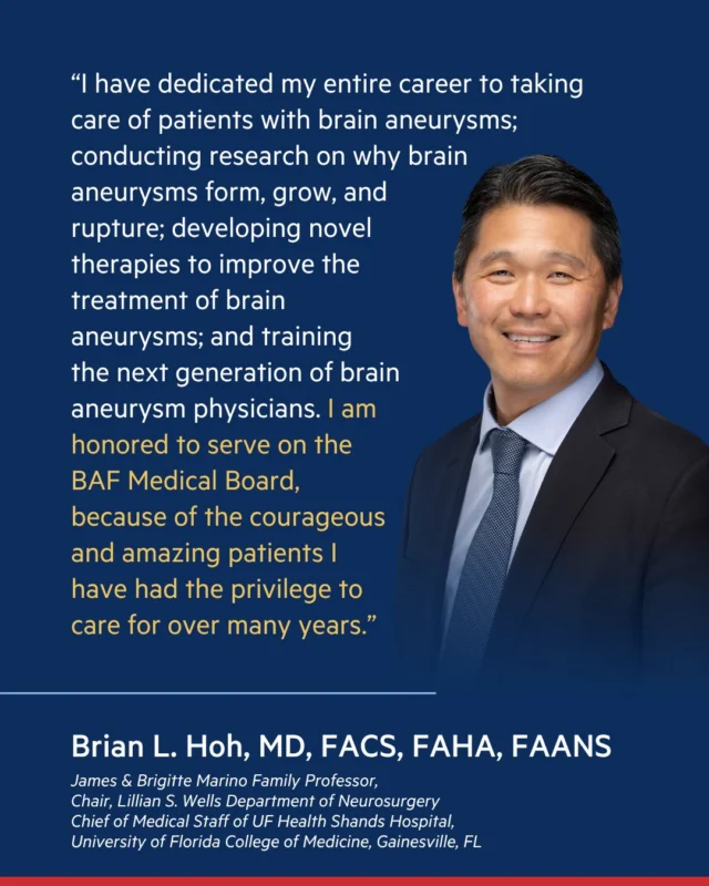We are proud to have Dr. Brian Hoh, Chair of Neurosurgery at the University of Florida College of Medicine, on the BAF Medical Board. His lifelong commitment to brain aneurysm care, research, and physician training reflects exactly the mission we stand behind.