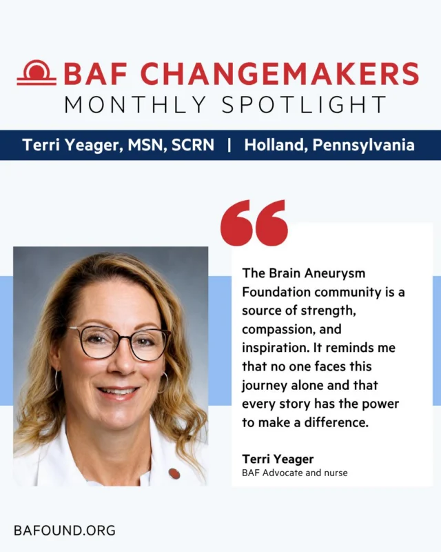 For nearly two decades, Terri Yeager has been a dedicated supporter of the Brain Aneurysm Foundation and a driving force behind the annual Philadelphia Run/Walk. From her career in neurological nursing to bringing together survivors, families, and supporters, Terri’s commitment to the brain aneurysm community has made a lasting impact, https://www.bafound.org/blog/baf-changemaker-terri-yeager-msn-scrn/