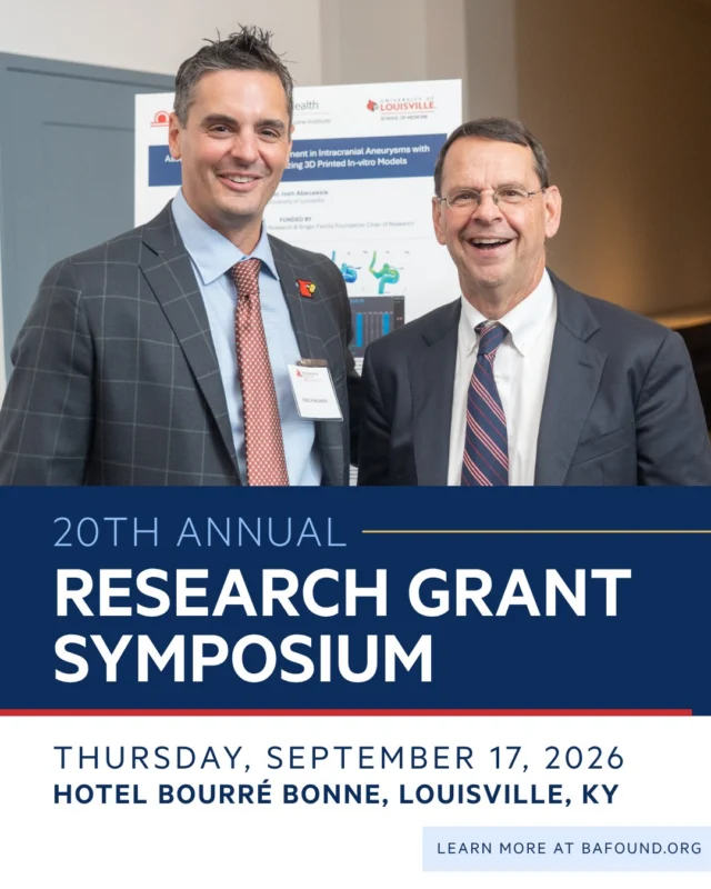 Save the date: our 20th Annual Research Grant Symposium is Thursday, September 17, 2026, in Louisville, KY.
 
Twenty years of funding the research that's changing outcomes for brain aneurysm patients. Join us as we celebrate the milestone and look ahead to what's next. Details and registration here, https://www.bafound.org/events/2026-research-grant-symposium/