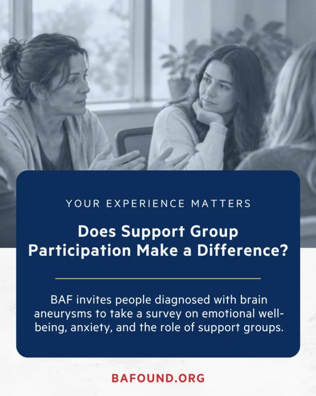 Have you been diagnosed with a brain aneurysm? We want to hear from you, whether or not you’ve ever attended a support group. Take our short survey on emotional well-being, diagnosis-related anxiety, and the role support plays through treatment and recovery. Your answers will help us better understand what patients need and how we can support you best. https://forms.gle/BYwxV2NUCXY6qeY9A