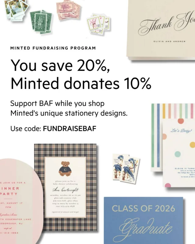 From graduations to weddings to new babies, you can support the Brain Aneurysm Foundation while shopping at Minted for every occasion. Use code FUNDRAISEBAF to save 20% on your order, and Minted will donate 10% of your purchase to BAF to help fund brain aneurysm research, education, and support for survivors and families.