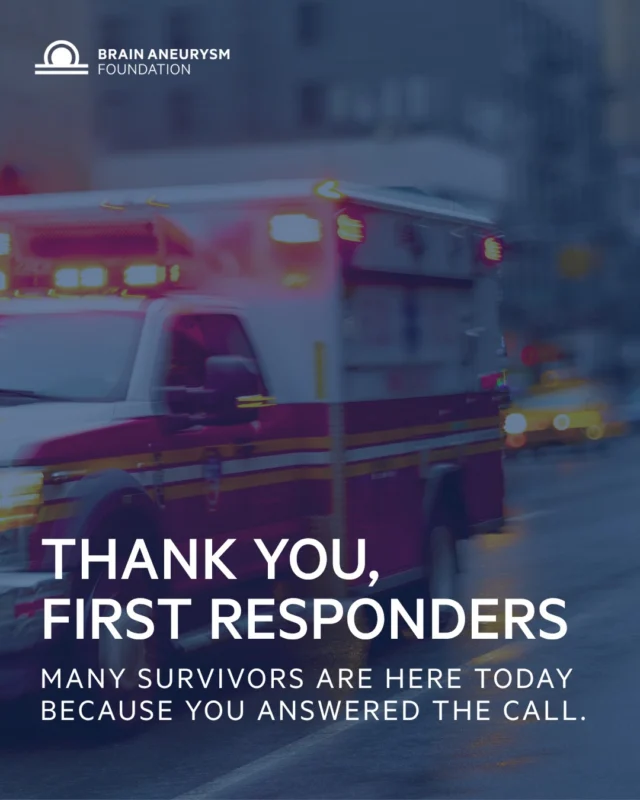 Today, on National First Responder Day, we honor the dispatchers, EMTs, paramedics, firefighters, and police who answer the call. When a brain aneurysm ruptures, minutes matter, and first responders are often the reason a survivor’s story continues. Thank you!  #NationalFirstResponderDay #BrainAneurysmAwareness